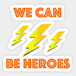 we can be heroes Sticker